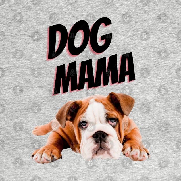 Dog mama by Calvin Apparels